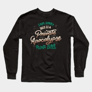 I am Sorry, This is a Private Apocalypse, Please Leave by Tobe Fonseca Long Sleeve T-Shirt